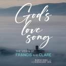 God's Love Song: The Vision of Francis and Clare Audiobook