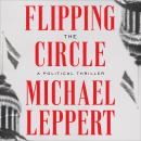 Flipping the Circle: A Political Thriller Audiobook