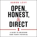 Open, Honest, and Direct: A Guide to Unlocking Your Team's Potential Audiobook