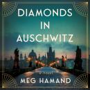 Diamonds in Auschwitz: A Novel Audiobook