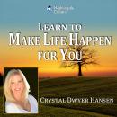 Learn to Make Life Happen for You Audiobook