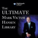 The Ultimate Mark Victor Hansen Library: A Truly Inspirational and Life-Changing Experience Audiobook