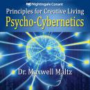 Principles for Creative Living: Psycho-Cybernetics Audiobook