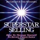 Superstar Selling: How to Mange Yourself to Seven-Figure Sales Audiobook