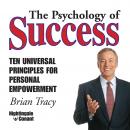 The Psychology of Success: Ten Universal Principles for Personal Empowerment Audiobook