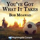 You've Got What It Takes: For Ages 10 to 13 Audiobook