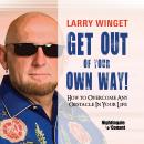 Get Out of Your Own Way: How to Overcome Any Obstacle In Your Life Audiobook