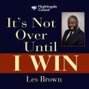 It's Not Over Until I Win: It's Possible Audiobook