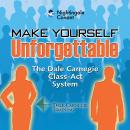 Make Yourself Unforgettable: The Dale Carnegie Class-Act System Audiobook