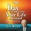 The Day That Turns Your Life Around: Remarkable Success Ideas That Can Change Your Life in an Instan Audiobook