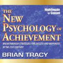 The New Psychology of Achievement: Breakthrough Strategies for Success and Happiness in the 21st Cen Audiobook