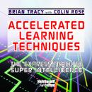 Accelerated Learning Techniques: The Express Track to Super Intelligence Audiobook