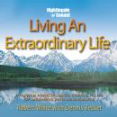 Living an Extraordinary Life: 8 Power Principles to Create a Life of Meaning and Abundance Audiobook