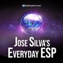 Jose Silva's Everyday ESP: A New Way of Living Audiobook