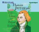 Thomas Jefferson: Life, Liberty and the Pursuit of Everything Audiobook