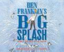 Ben Franklin's Big Splash: The Mostly True Story of His First Invention Audiobook