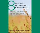 8 Keys to Practicing Mindfulness: Practical Strategies for Emotional Health and Well-Being, Manuela Mischke-Reeds