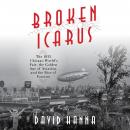 Broken Icarus: The 1933 Chicago World's Fair, the Golden Age of Aviation, and the Rise of Fascism Audiobook