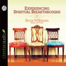 Experiencing Spiritual Breakthroughs, Bruce Wilkinson