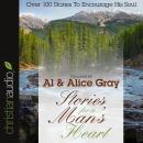 Stories for a Man's Heart: Over One Hundred Treasures to Touch Your Soul, Al Gray, Alice Gray