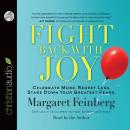 Fight Back With Joy: Celebrate More. Regret Less. Stare Down Your Greatest Fears Audiobook