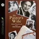 Pastor's Wife: A Courageous Testimony of Persecution and Imprisonment in Communist Romania Audiobook