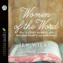Women of Word: How to Study Bible with Both Our Hearts and Our Minds Audiobook