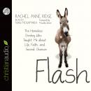 Flash: The Homeless Donkey Who Taught Me about Life, Faith, and Second Chances Audiobook