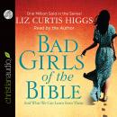 Bad Girls of the Bible: And What We Can Learn from Them Audiobook