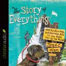 The Story of Everything: How You, Your Pets, and the Swiss Alps Fit into God's Plan for the World Audiobook