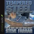 Tempered Steel: How God Shaped a Man's Heart Through Adversity, Steve Farrar