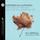 Surprised by Suffering: The Role of Pain and Death in The Christian Life, R.C. Sproul