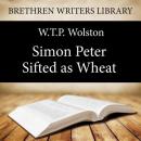 Simon Peter - Sifted as Wheat, W. T. P. Wolston