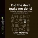 Did the Devil Make Me Do It?: And other questions about Satan, demons and evil spirits Audiobook