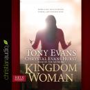 Kingdom Woman: Embracing Your Purpose, Power, and Possibilities, Chrystal Evans Hurst, Tony Evans