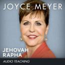 Jehovah Rapha: The Lord Our Healer, Joyce Meyer