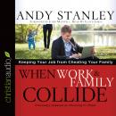 When Work and Family Collide: Keeping Your Job from Cheating Your Family Audiobook