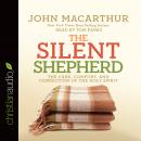 Silent Shepherd: The Care, Comfort, and Correction of the Holy Spirit, John Macarthur