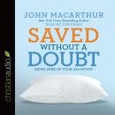 Saved without a Doubt: Being Sure of Your Salvation, John Macarthur