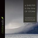A Shelter in the Time of Storm: Meditations on God and Trouble Audiobook