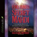 End Times and the Secret of the Mahdi: Unlocking the Mystery of Revelation and the Antichrist Audiobook