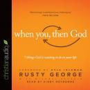When You, Then God: 7 Things God Is Waiting to Do In Your Life Audiobook