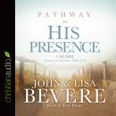 Pathway to His Presence: A 40-Day Journey to Intimacy With God