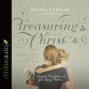 Treasuring Christ When Your Hands Are Full: Gospel Meditations for Busy Moms Audiobook