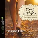 Come With Me: Discovering the Beauty of Following Where He Leads Audiobook