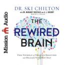 The ReWired Brain: Free Yourself of Negative Behaviors and Release Your Best Self Audiobook