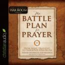 Battle Plan for Prayer: From Basic Training to Targeted Strategies, Stephen Kendrick, Alex Kendrick