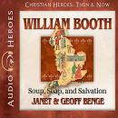 William Booth: Soup, Soap, and Salvation, Geoff Benge, Janet Benge, Janet And Geoff Benge
