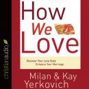 How We Love: Discover Your Love Style, Enhance Your Marriage, Kay Yerkovich, Milan Yerkovich, Adam Verner