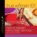 True Woman 101: Divine Design: An Eight-Week Study on Biblical Womanhood Audiobook